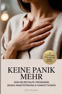 Produktbild: Keine Panik mehr - Dein Selbsthilfe-Programm gegen Angstst&ouml;rung & Panikattacken