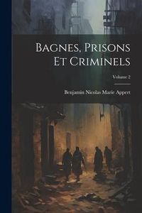 Produktbild: Bagnes, Prisons Et Criminels; Volume 2