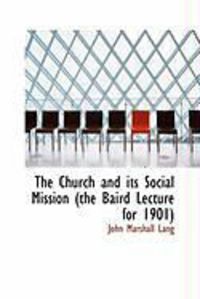 Produktbild: The Church and Its Social Mission (the Baird Lecture for 1901)