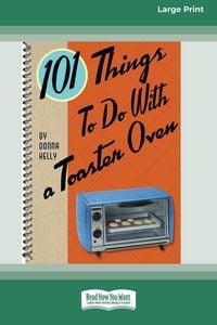 Produktbild: 101 Things to do with a Toaster Oven (16pt Large Print Edition)
