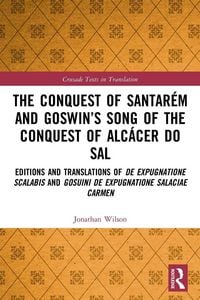 Produktbild: The Conquest of Santar&eacute;m and Goswin's Song of the Conquest of Alc&aacute;cer do Sal