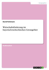 Produktbild: Wirtschaftsf&ouml;rderung im bayerisch-tschechischen Grenzgebiet