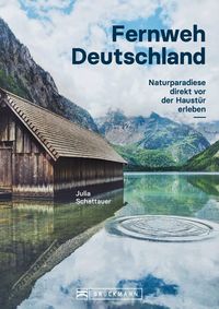 Bild vom Artikel Bildband Fernweh Deutschland. Naturparadiese direkt vor der Haustür erleben. Natur pur genießen. vom Autor Julia Schattauer