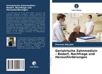 Produktbild: Geriatrische Zahnmedizin - Bedarf, Nachfrage und Herausforderungen