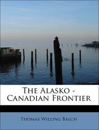 Produktbild: Balch, T: Alasko -Canadian Frontier
