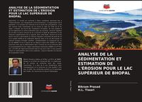Produktbild: Analyse De La S&eacute;dimentation Et Estimation De L'&eacute;rosion Pour Le Lac Sup&eacute;rieur De Bhopal