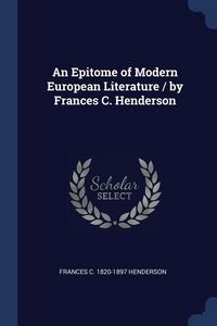 Produktbild: An Epitome of Modern European Literature / by Frances C. Henderson