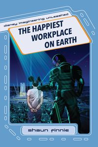 Produktbild: The Happiest Workplace on Earth (Disney Imagineering Unleashed)