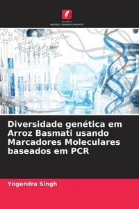 Produktbild: Diversidade gen&eacute;tica em Arroz Basmati usando Marcadores Moleculares baseados em PCR