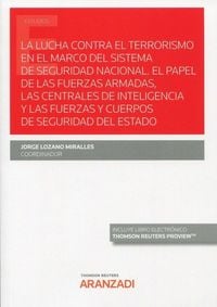Produktbild: La lucha contra el terrorismo en el marco del sistema de seguridad nacional : el papel de las fuerzas armadas, las centrales de inteligencia y las fue