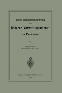 Produktbild: Ueber die staatswissenschaftliche Vorbildung zum h&ouml;heren Verwaltungsdienst in Preussen