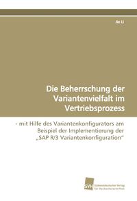 Produktbild: Die Beherrschung der Variantenvielfalt im Vertriebsprozess
