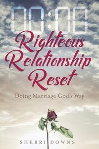Produktbild: Righteous Relationship Reset: Doing Marriage God's Way