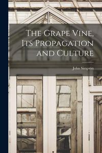 Produktbild: The Grape Vine, its Propagation and Culture