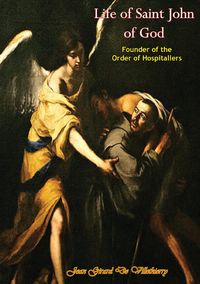 Produktbild: Life of Saint John of God Founder of the Order of Hospitallers
