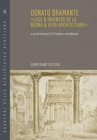 Produktbild: Donato Bramante. &laquo;Luce & inventor de la buona & vera architettura&raquo;
