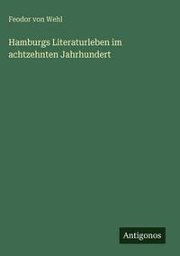 Produktbild: Hamburgs Literaturleben im achtzehnten Jahrhundert