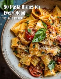 Produktbild: 50 Pasta Dishes for Every Mood
