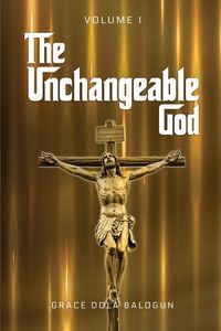 Produktbild: The Unchangeable God Volume I
