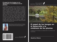 Produktbild: El papel de los hongos en el desarrollo y la simbiosis de las plantas