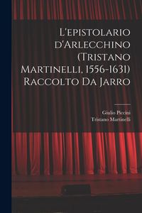 Produktbild: L'epistolario d'Arlecchino (Tristano Martinelli, 1556-1631) Raccolto da Jarro