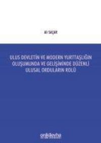 Produktbild: Ulus Devletin ve Modern Yurttasligin Olusumunda ve Gelisiminde D&uuml;zenli Ulusal Ordularin Rol&uuml;