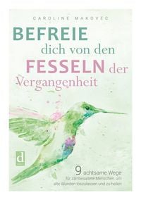 Produktbild: Befreie dich von den Fesseln der Vergangenheit