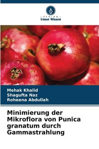 Produktbild: Minimierung der Mikroflora von Punica granatum durch Gammastrahlung