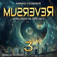 Produktbild: Reversum: Verloren in der Zeit (Band 3 der Reversum-Trilogie, Auftakt zu einer Zeitreise-Saga)