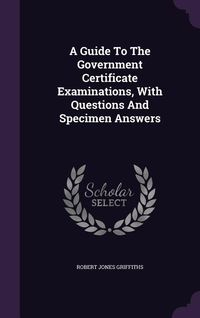 Produktbild: A Guide To The Government Certificate Examinations, With Questions And Specimen Answers