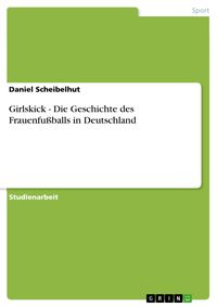 Produktbild: Girlskick - Die Geschichte des Frauenfu&szlig;balls in Deutschland