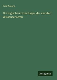 Produktbild: Die logischen Grundlagen der exakten Wissenschaften