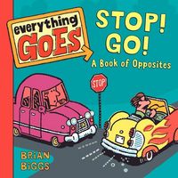 Produktbild: Biggs, B: Everything Goes: Stop! Go!: A Book of Opposites