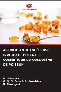 Produktbild: Activit&eacute; Anticanc&eacute;reuse Invitro Et Potentiel Cosm&eacute;tique Du Collag&egrave;ne De Poisson
