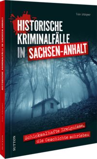 Produktbild: Historische Kriminalf&auml;lle in Sachsen-Anhalt