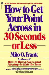 Produktbild: How to Get Your Point Across in 30 Seconds or Less