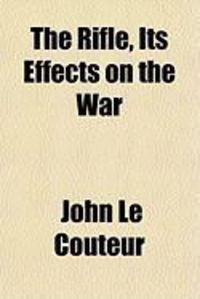 Produktbild: The Rifle, Its Effects on the War