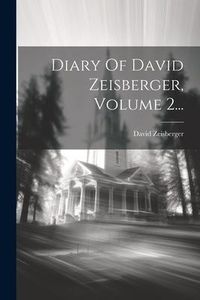 Produktbild: Diary Of David Zeisberger, Volume 2...