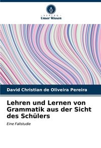 Produktbild: Lehren und Lernen von Grammatik aus der Sicht des Sch&uuml;lers