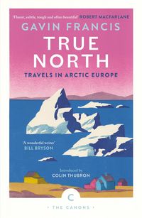 Produktbild: True North: Travels in Arctic Europe