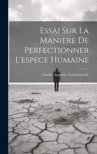 Produktbild: Essai Sur La Maniere De Perfectionner L'espece Humaine