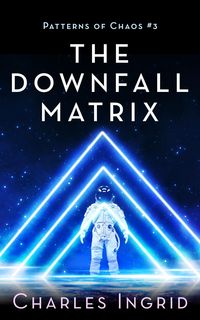 Produktbild: The Downfall Matrix (Patterns of Chaos, #3)