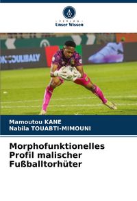 Produktbild: Morphofunktionelles Profil malischer Fu&szlig;balltorh&uuml;ter