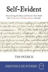 Produktbild: Self-Evident : Discovering the Ideas and Events That Made the Declaration of Independence Possible (Understand in One Afternoon)