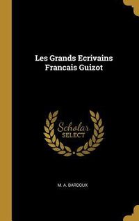 Produktbild: Les Grands Ecrivains Francais Guizot