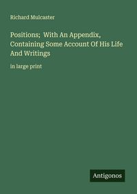 Produktbild: Positions; With An Appendix, Containing Some Account Of His Life And Writings