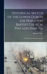 Produktbild: Historical Sketch of the Lower Dublin (or Pennepek) Baptist Church, Philadelphia, Pa.