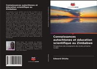 Produktbild: Connaissances autochtones et &eacute;ducation scientifique au Zimbabwe
