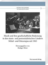 Produktbild: Musik und ihre gesellschaftliche Bedeutung in den staats- und postsozialistischen L&auml;ndern Mittel- und Osteuropas seit 1945