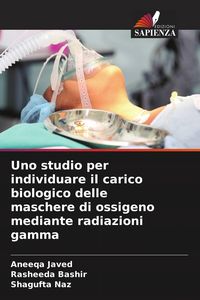 Produktbild: Uno studio per individuare il carico biologico delle maschere di ossigeno mediante radiazioni gamma